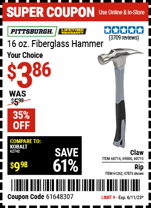 Buy the PITTSBURGH 16 oz. Fiberglass Rip Hammer (Item 47873/61262/60714/69006/60715) for $3.86, valid through 6/11/2023.