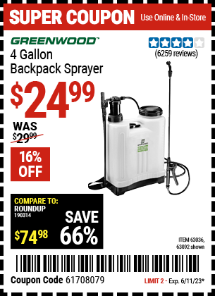 Buy the GREENWOOD 4 gallon Backpack Sprayer (Item 63092/63036) for $24.99, valid through 6/11/2023.