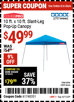 Buy the COVERPRO 10 ft. x 10 ft. Slant-Leg Pop-Up Canopy (Item 62899/62898) for $49.99, valid through 6/11/2023.