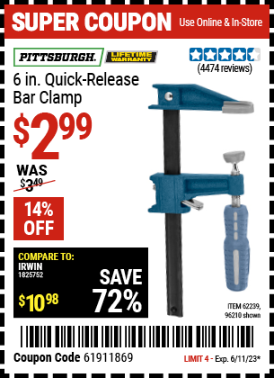 Buy the PITTSBURGH 6 in. Quick Release Bar Clamp (Item 96210/62239) for $2.99, valid through 6/11/2023.