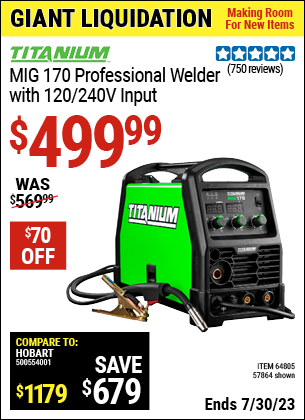 Buy the TITANIUM MIG 170 Professional Welder with 120/240 Volt Input (Item 57864/64805) for $499.99, valid through 7/30/2023.