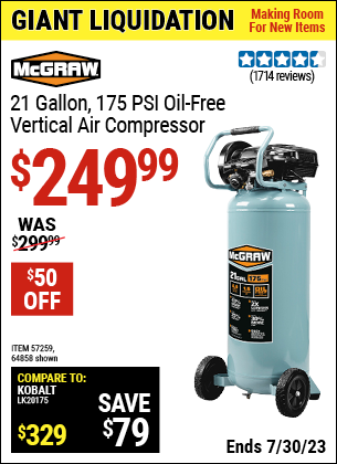 Buy the MCGRAW 21 gallon 175 PSI Oil-Free Vertical Air Compressor (Item 64858/57259) for $249.99, valid through 7/30/2023.