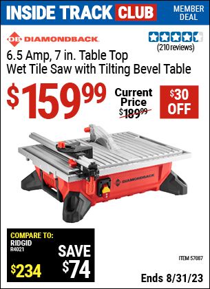 Inside Track Club members can buy the DIAMONDBACK 6.5 Amp 7 in. Table Top Wet Tile Saw with Tilting Bevel Table (Item 57087) for $159.99, valid through 8/31/2023.