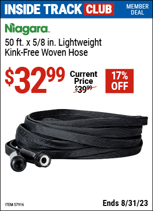 Inside Track Club members can buy the NIAGARA 50 ft. Lightweight Kink-Free Woven Hose (Item 57916) for $32.99, valid through 8/31/2023.