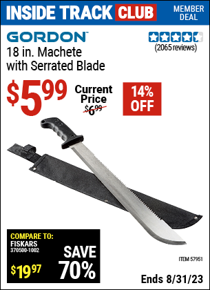 Inside Track Club members can buy the GORDON 18 in. Machete with Serrated Blade (Item 57951) for $5.99, valid through 8/31/2023.