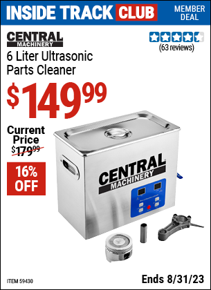 Inside Track Club members can buy the CENTRAL MACHINERY 6 Liter Ultrasonic Parts Cleaner (Item 59430) for $149.99, valid through 8/31/2023.