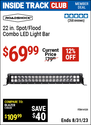 Inside Track Club members can buy the ROADSHOCK 22 in. Spot/Flood Combo LED Light Bar (Item 64320) for $69.99, valid through 8/31/2023.