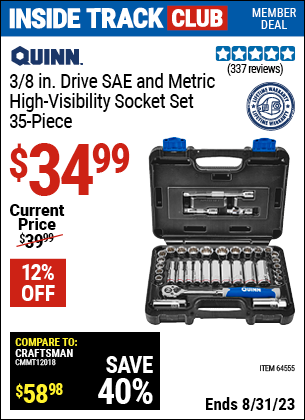 Inside Track Club members can buy the QUINN 35 Pc 3/8 in. Drive SAE & Metric H-Vis Socket Set (Item 64555) for $34.99, valid through 8/31/2023.
