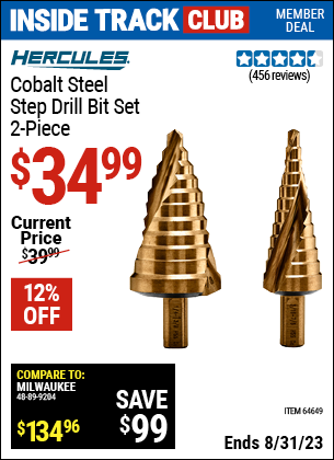 Inside Track Club members can buy the HERCULES Cobalt Steel Step Drill Bit Set 2 Pc. (Item 64649) for $34.99, valid through 8/31/2023.