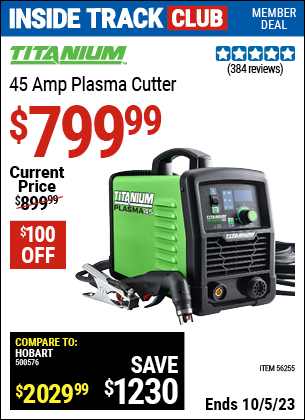 Inside Track Club members can buy the TITANIUM 45A Plasma Cutter (Item 56255) for $799.99, valid through 10/5/2023.