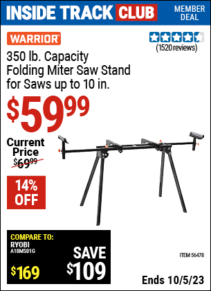 Inside Track Club members can buy the WARRIOR Universal Folding Miter Saw Stand For Saws Up To 10 in. (Item 56478) for $59.99, valid through 10/5/2023.
