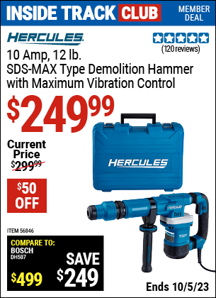 Inside Track Club members can buy the HERCULES 10 Amp 12 lb. SDS Max-Type Demo Hammer (Item 56846) for $249.99, valid through 10/5/2023.