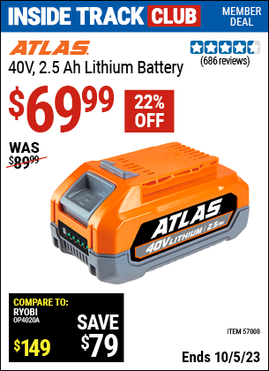Inside Track Club members can buy the ATLAS 40v 2.5 Ah Battery (Item 57008) for $69.99, valid through 10/5/2023.