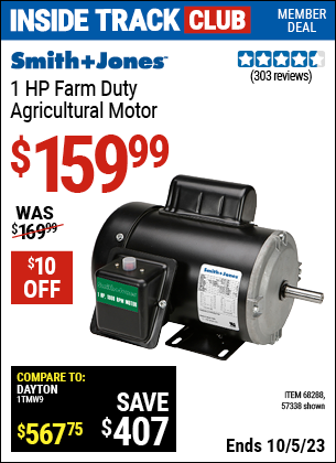 Inside Track Club members can buy the SMITH + JONES 1 HP Farm Duty Agricultural Motor (Item 57338/68288) for $159.99, valid through 10/5/2023.