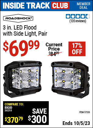 Inside Track Club members can buy the ROADSHOCK 3 in. LED Flood With Side Light, Pair (Item 57539) for $69.99, valid through 10/5/2023.