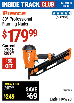 Inside Track Club members can buy the PIERCE 30° Framing Nailer (Item 58025) for $179.99, valid through 10/5/2023.