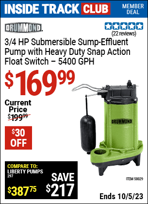 Inside Track Club members can buy the DRUMMOND 3/4 HP Submersible Sump-Effluent Pump with Heavy Duty Snap Action Float Switch 5400 GPH (Item 58029) for $169.99, valid through 10/5/2023.