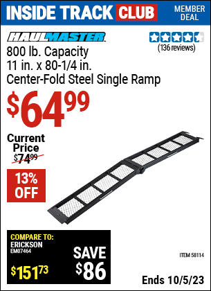 Inside Track Club members can buy the HAUL-MASTER 800 lb. Capacity 11 in. x 80-1/4 in. Center-Fold Steel Single Ramp (Item 58114) for $64.99, valid through 10/5/2023.