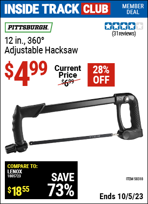 Inside Track Club members can buy the PITTSBURGH 12 in. 360° Adjustable Hacksaw (Item 58318) for $4.99, valid through 10/5/2023.