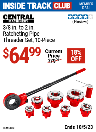 Inside Track Club members can buy the CENTRAL MACHINERY 3/8 in. to 2 in. Ratcheting Pipe Threader Set (Item 58352) for $64.99, valid through 10/5/2023.