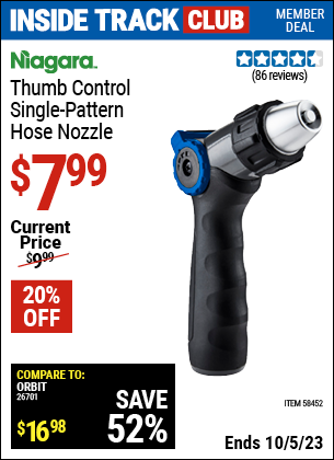 Inside Track Club members can buy the NIAGARA Thumb Control Single-Pattern Hose Nozzle (Item 58452) for $7.99, valid through 10/5/2023.