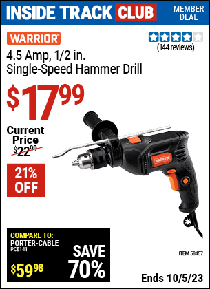 Inside Track Club members can buy the WARRIOR 4.5 Amp, 1/2 in. Single Speed Hammer Drill (Item 58457) for $17.99, valid through 10/5/2023.