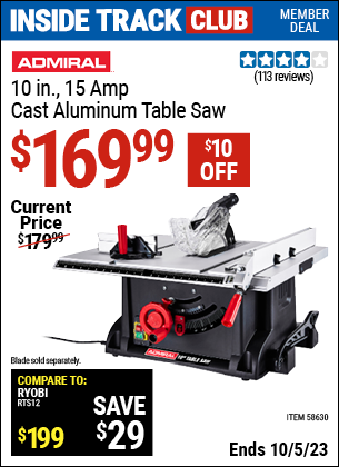 Inside Track Club members can buy the ADMIRAL 10 in. 15 Amp Cast Aluminum Table Saw (Item 58630) for $169.99, valid through 10/5/2023.