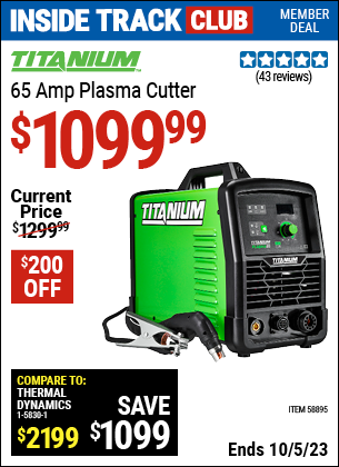 Inside Track Club members can buy the TITANIUM 65 Amp Plasma Cutter (Item 58895) for $1099.99, valid through 10/5/2023.