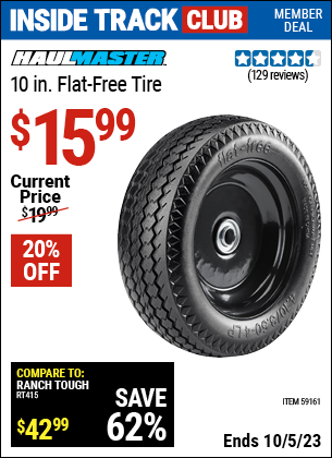 Inside Track Club members can buy the HAUL-MASTER 10 in. Flat-free Tire (Item 59161) for $15.99, valid through 10/5/2023.