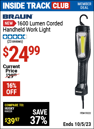 Inside Track Club members can buy the BRAUN 1600 Lumen Corded Handheld Work Light (Item 59222) for $24.99, valid through 10/5/2023.
