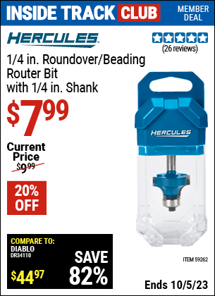 Inside Track Club members can buy the HERCULES 1/4 in. Roundover/Beading Router Bit with 1/4 in. Shank (Item 59262) for $7.99, valid through 10/5/2023.
