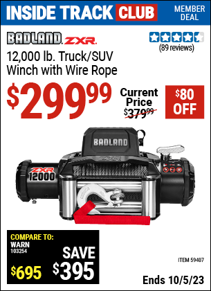 Inside Track Club members can buy the BADLAND ZXR 12,000 lb. Truck/SUV Winch with Wire Rope (Item 59407) for $299.99, valid through 10/5/2023.
