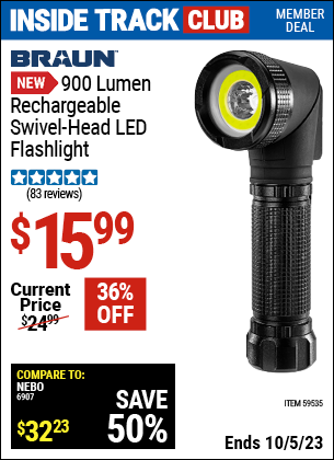 Inside Track Club members can buy the BRAUN 900 Lumen Rechargeable Swivel Head LED Flashlight (Item 59535) for $15.99, valid through 10/5/2023.