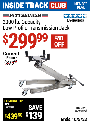 Inside Track Club members can buy the PITTSBURGH AUTOMOTIVE 2000 lbs. Low-Profile Transmission Jack (Item 60240/60391) for $299.99, valid through 10/5/2023.