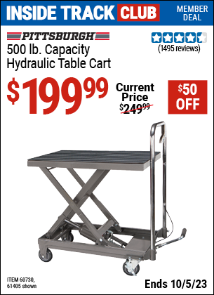 Inside Track Club members can buy the PITTSBURGH AUTOMOTIVE 500 lbs. Capacity Hydraulic Table Cart (Item 61405/60730) for $199.99, valid through 10/5/2023.