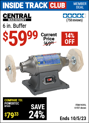 Inside Track Club members can buy the CENTRAL MACHINERY 6 in. Buffer (Item 61557/94393) for $59.99, valid through 10/5/2023.