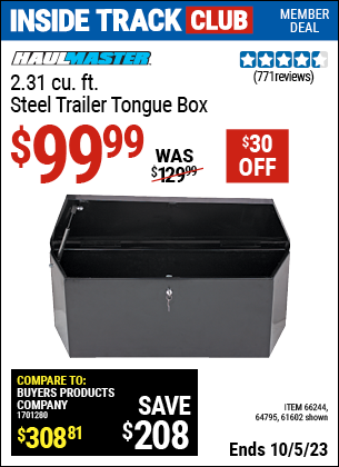 Inside Track Club members can buy the HAUL-MASTER 2.31 cu. ft. Steel Trailer Tongue Box (Item 61602/66244/64795) for $99.99, valid through 10/5/2023.