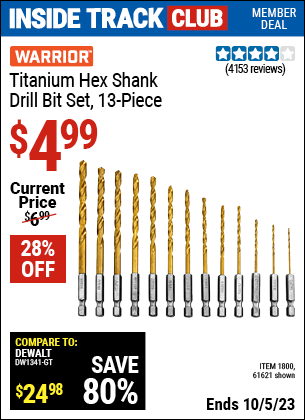 Inside Track Club members can buy the WARRIOR Titanium Hex Shank Drill Bit Set, 13 Pc. (Item 61621/1800) for $4.99, valid through 10/5/2023.