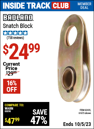 Inside Track Club members can buy the BADLAND Snatch Block (Item 61673/62435) for $24.99, valid through 10/5/2023.