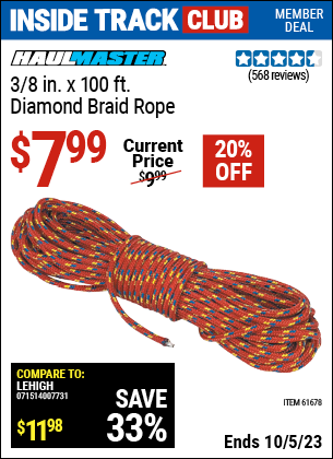 Inside Track Club members can buy the HAUL-MASTER 3/8 in. x 100 ft. Diamond Braid Rope (Item 61678) for $7.99, valid through 10/5/2023.