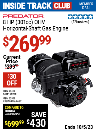 Inside Track Club members can buy the PREDATOR 8 HP (301cc) OHV Horizontal Shaft. Gas Engine EPA (Item 62554/61415/62553) for $269.99, valid through 10/5/2023.