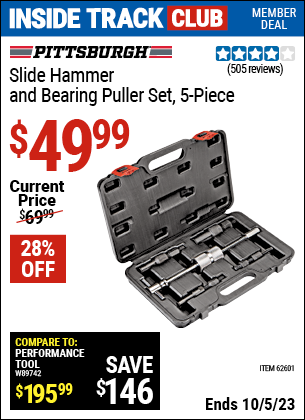 Inside Track Club members can buy the PITTSBURGH AUTOMOTIVE Slide Hammer and Bearing Puller Set 5 Pc. (Item 62601) for $49.99, valid through 10/5/2023.