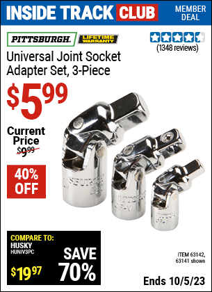 Inside Track Club members can buy the PITTSBURGH Universal Joint Socket Adapter Set 3 Pc. (Item 63141/63142) for $5.99, valid through 10/5/2023.