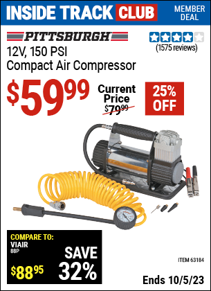 Inside Track Club members can buy the PITTSBURGH AUTOMOTIVE 12V 150 PSI Compact Air Compressor (Item 63184) for $59.99, valid through 10/5/2023.