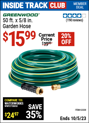 Inside Track Club members can buy the GREENWOOD 5/8 in. x 50 ft. Heavy Duty Garden Hose (Item 63338) for $15.99, valid through 10/5/2023.