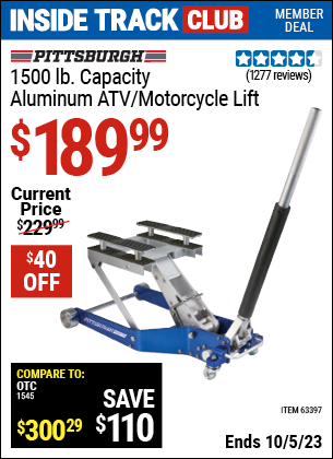 Inside Track Club members can buy the PITTSBURGH AUTOMOTIVE 1500 lb. Capacity ATV / Motorcycle Lift. (Item 63397) for $189.99, valid through 10/5/2023.