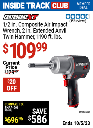 Inside Track Club members can buy the EARTHQUAKE XT 1/2 in. Composite Xtreme Torque Air Impact Wrench with 2 in. Anvil (Item 63800) for $109.99, valid through 10/5/2023.