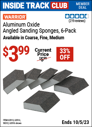 Inside Track Club members can buy the WARRIOR Aluminum Oxide Angled Sanding Sponges (Item 63914/63913/63916/90312) for $3.99, valid through 10/5/2023.