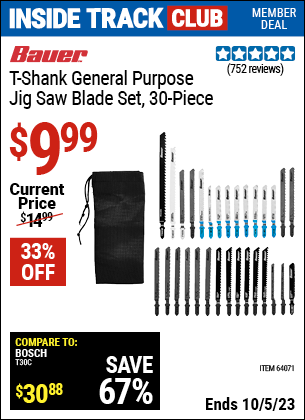 Inside Track Club members can buy the BAUER T-shank General Purpose Jigsaw Blade Assortment 30 Pk. (Item 64071) for $9.99, valid through 10/5/2023.