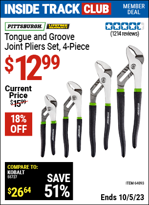 Inside Track Club members can buy the PITTSBURGH Tongue and Groove Joint Pliers Set 4 Pc. (Item 64093) for $12.99, valid through 10/5/2023.